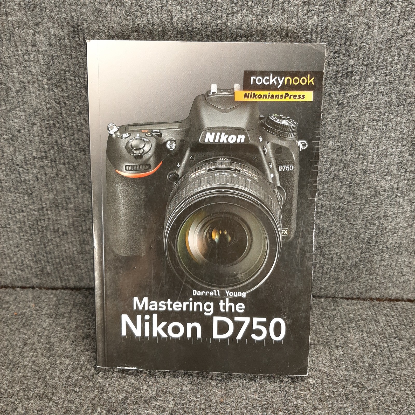 Mastering The Nikon D750 Darrell Young Nikon D750 Camera Comprehensive Guide