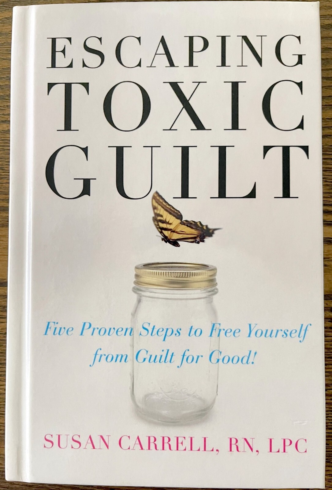 Escaping Toxic Guilt: Five Proven Steps to Free Yourself from Guilt for Good! VG