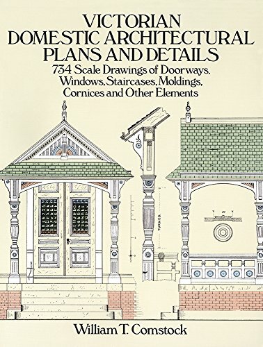 Victorian Domestic Architectural Plans and Details: 734 Scale Drawings of Doo…