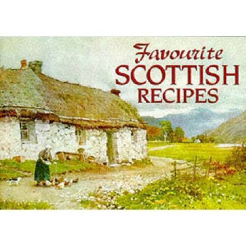 Favourite Scottish Recipes: Traditional Caledonian Fare (Favourite R – GOOD