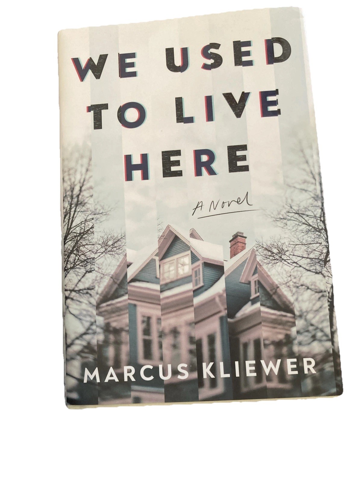 We Used to Live Here: A Novel Hardcover – 2024 by Marcus Kliewer