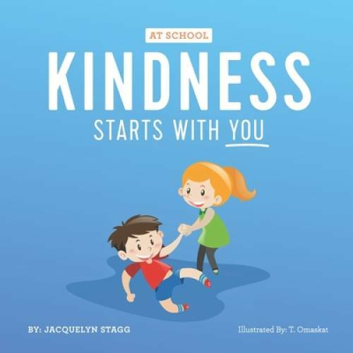 Kindness Starts With You – At School – Paperback By Stagg, Jacquelyn – GOOD