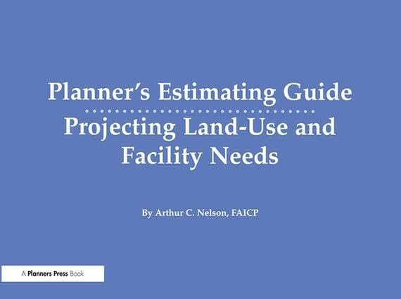 Planner’s Estimating Guide: Projecting Land-Use and Facility Needs