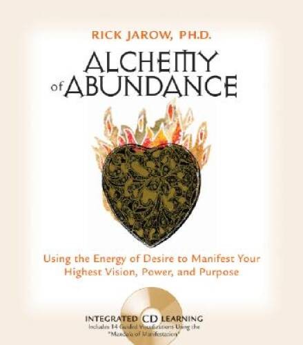 Alchemy of Abundance: Using the Energy of Desire to Manifest Your Hi – VERY GOOD
