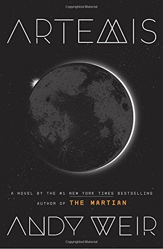 Artemis: A Novel by Weir, Andy [Hardback]