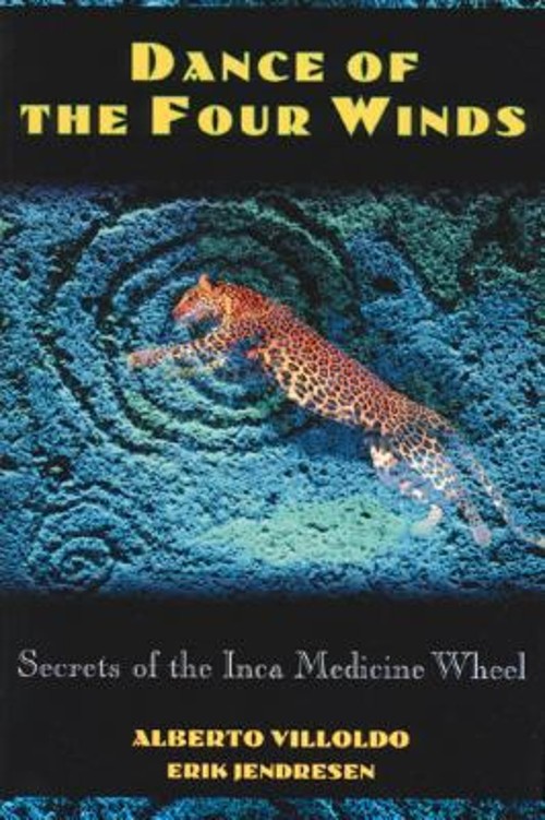 Dance of the Four Winds : Secrets of the Inca Medicine Wheel Pape