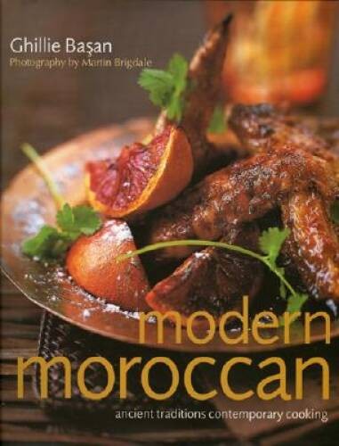 Modern Moroccan: Ancient Traditions, Contemporary Cooking – Hardcover – GOOD
