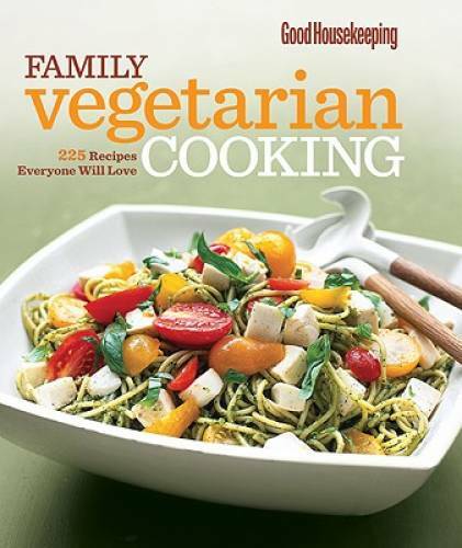 Good Housekeeping Family Vegetarian Cooking: 225 Recipes Everyone Wi – GOOD