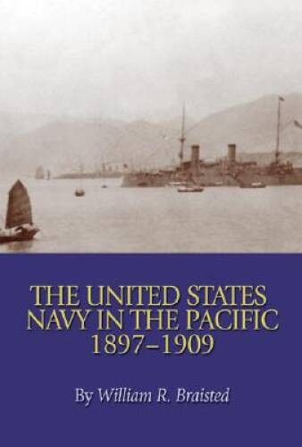 The United States Navy in the Pacific, 1897-1909 – Paperback – VERY GOOD
