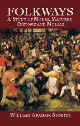 Folkways: A Study of Mores, Manners, Customs and Morals – Paperback – GOOD