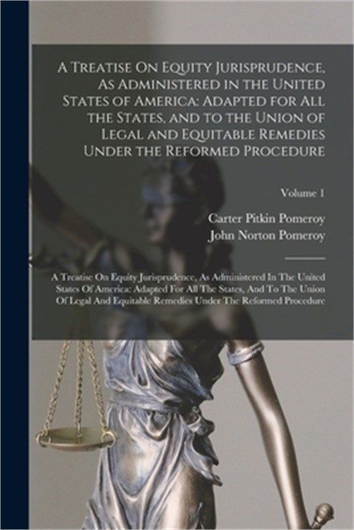 A Treatise On Equity Jurisprudence, As Administered in the United States of Amer